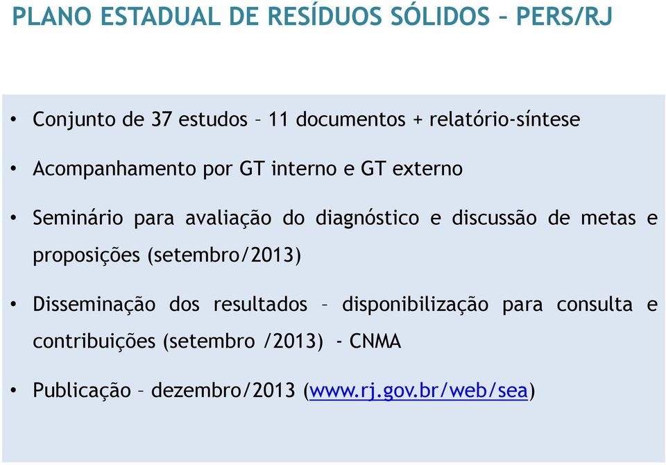 diagnóstico e discussão de metas e proposições (setembro/2013) Disseminação dos resultados