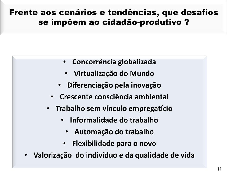 consciência ambiental Trabalho sem vínculo empregatício Informalidade do trabalho