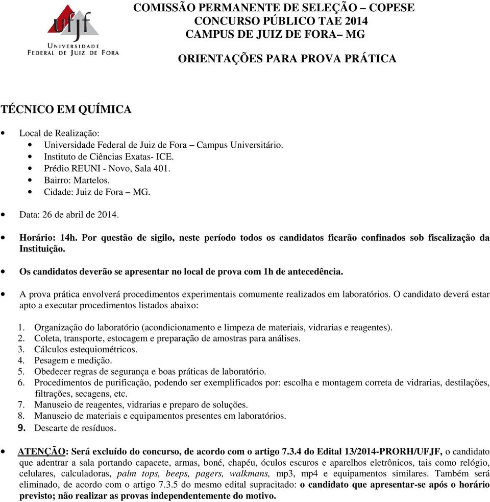 Coleta, transporte, estocagem e preparação de amostras para análises. 3. Cálculos estequiométricos. 4. Pesagem e medição. 5. Obedecer regras de segurança e boas práticas de laboratório. 6.