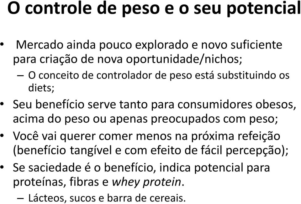 peso ou apenas preocupados com peso; Você vai querer comer menos na próxima refeição (benefício tangível e com efeito de fácil