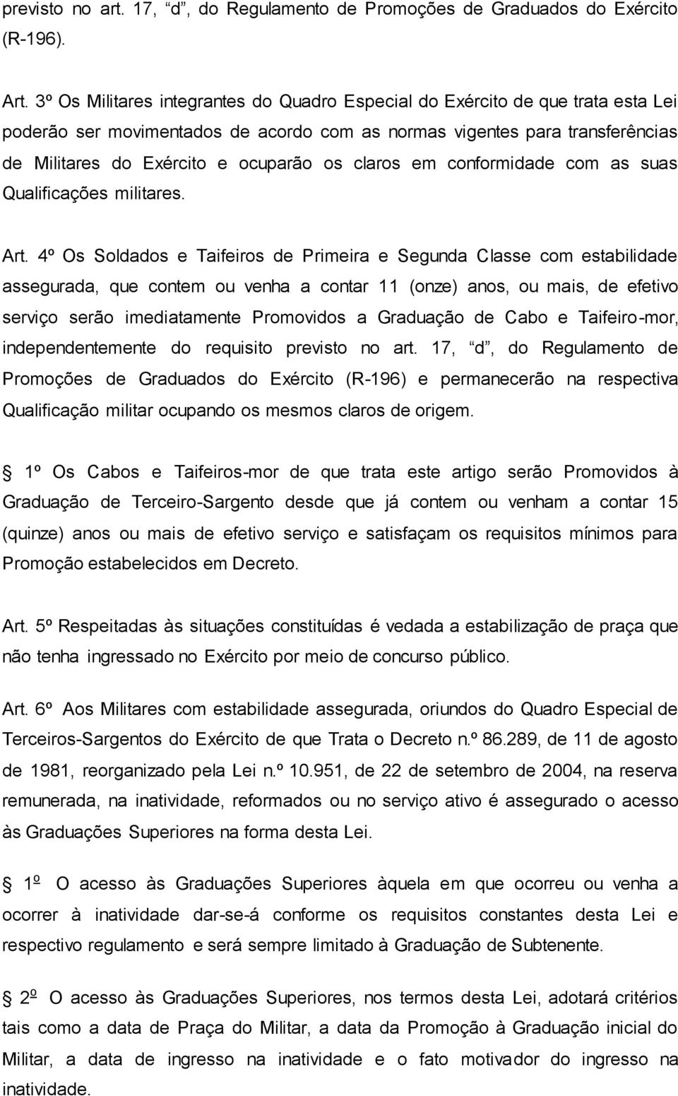 claros em conformidade com as suas Qualificações militares. Art.