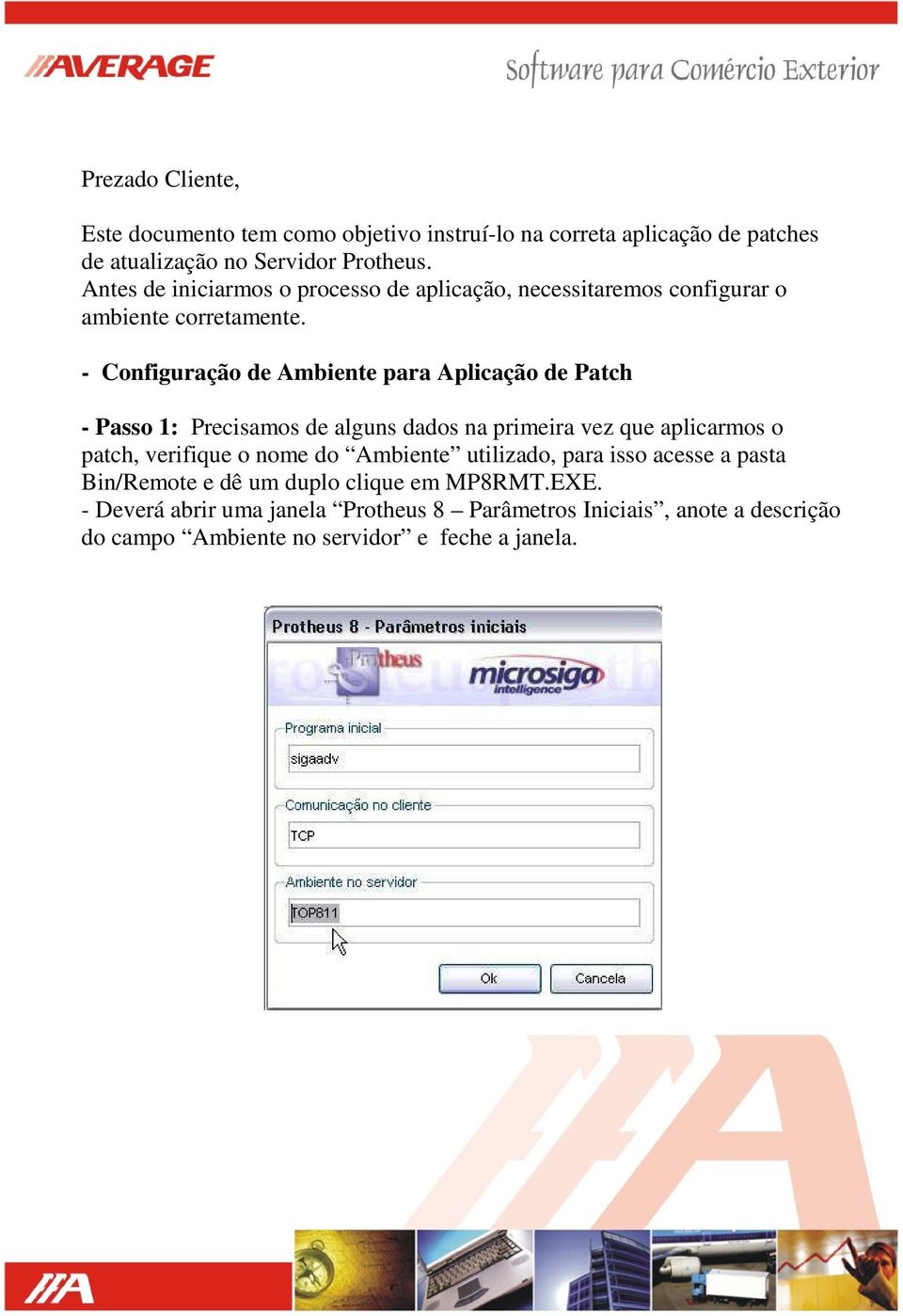 - Configuração de Ambiente para Aplicação de Patch - Passo 1: Precisamos de alguns dados na primeira vez que aplicarmos o patch, verifique o nome