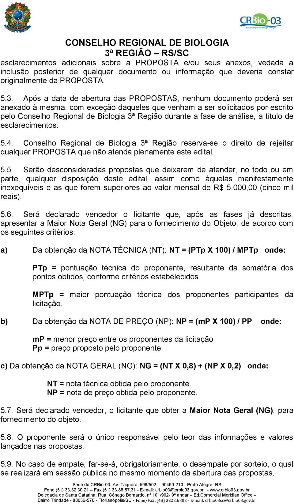 a fase de análise, a título de esclarecimentos. 5.