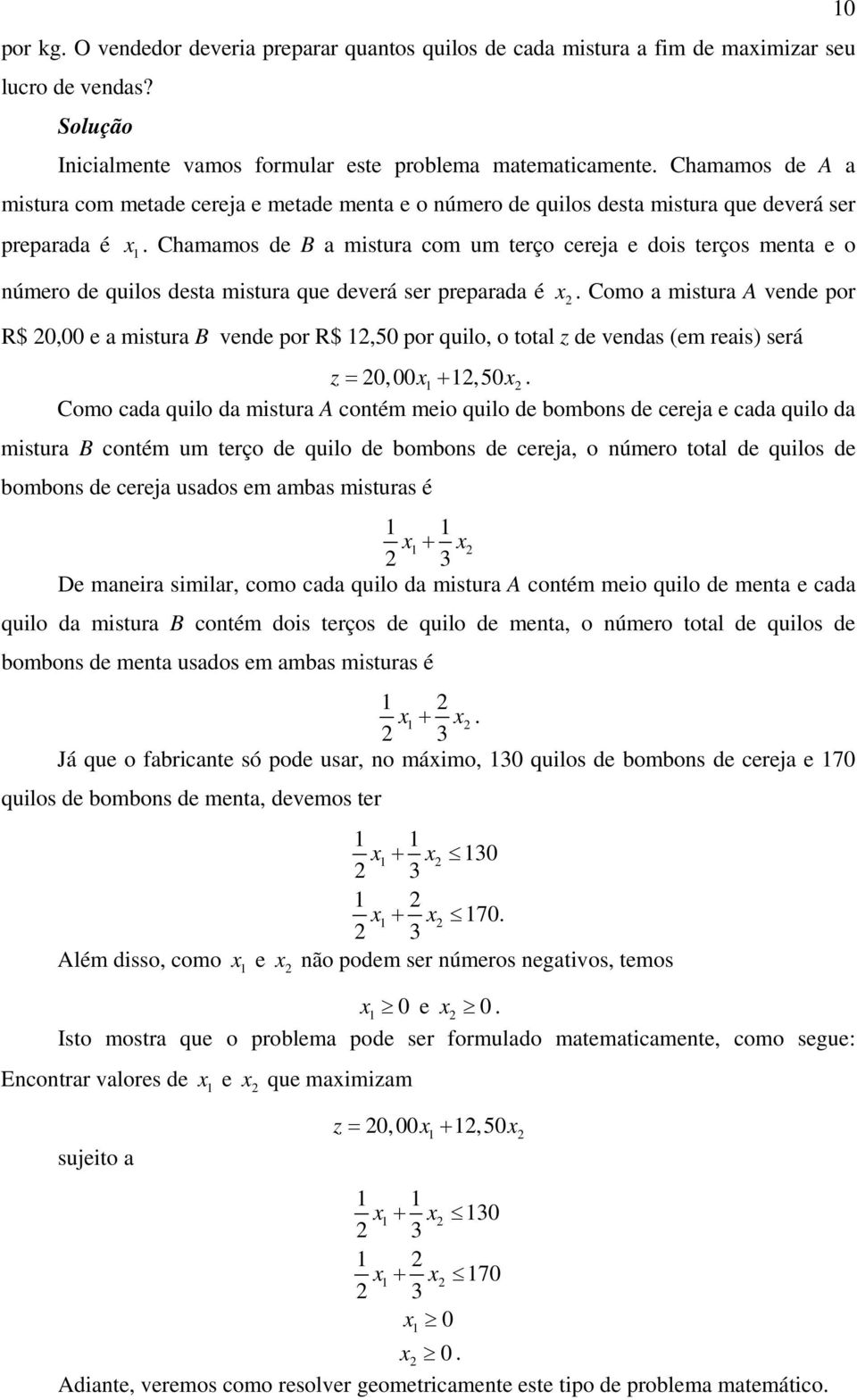 Chamamos de B a mistura com um terço cereja e dois terços menta e o número de quilos desta mistura que deverá ser preparada é.