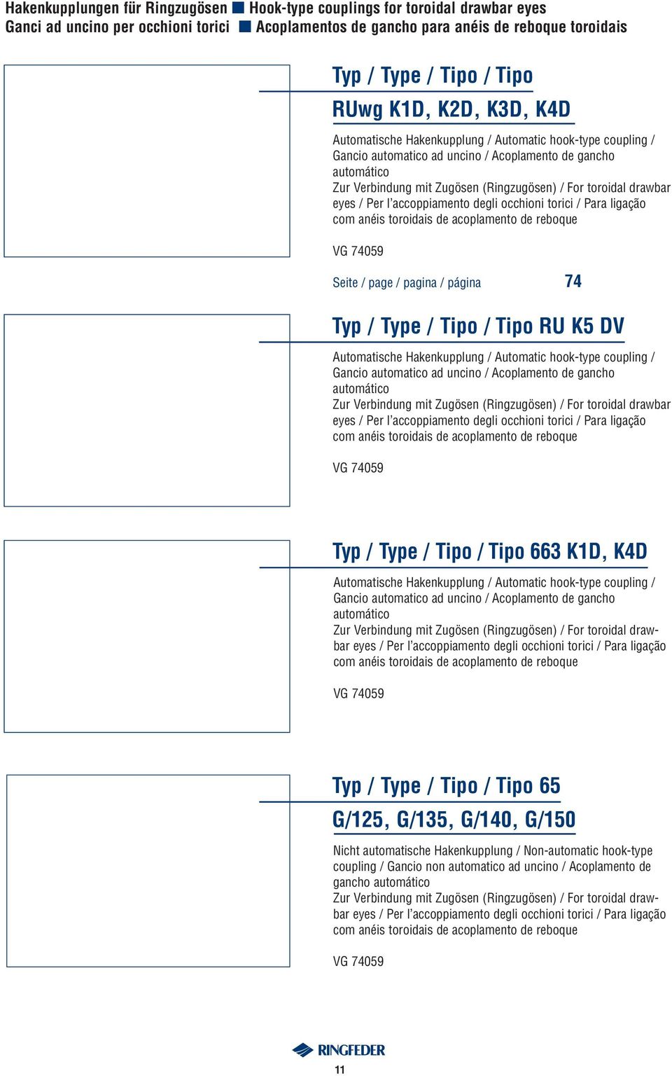 Acoplamento de gancho automático Zur Verbindung mit Zugösen (Ringzugösen) / For toroidal drawbar eyes / Per l accoppiamento degli occhioni torici / Para ligação com anéis toroidais de acoplamento de