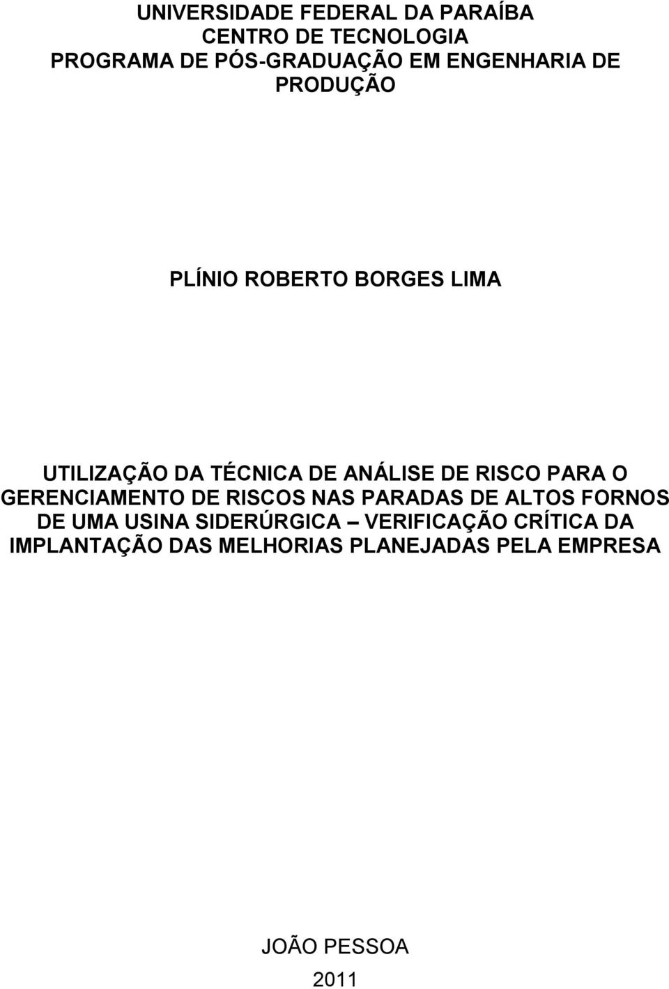 RISCO PARA O GERENCIAMENTO DE RISCOS NAS PARADAS DE ALTOS FORNOS DE UMA USINA