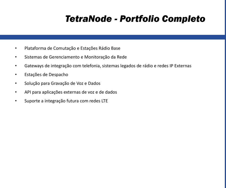 legados de rádio e redes IP Externas Estações de Despacho Solução para Gravação de Voz e