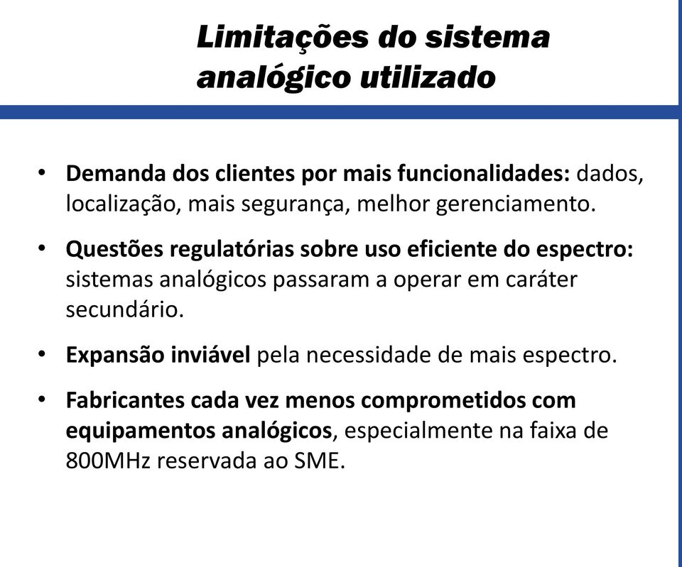 Questões regulatórias sobre uso eficiente do espectro: sistemas analógicos passaram a operar em caráter