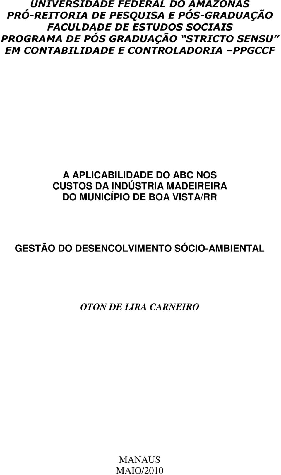 CONTROLADORIA PPGCCF A APLICABILIDADE DO ABC NOS CUSTOS DA INDÚSTRIA MADEIREIRA DO