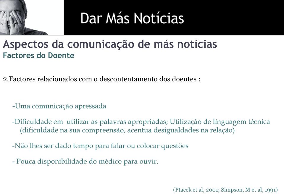 as palavras apropriadas; Utilização de línguagem técnica (dificuldade na sua compreensão, acentua