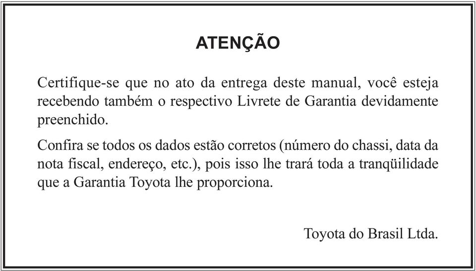 Confira se todos os dados estão corretos (número do chassi, data da nota fiscal,