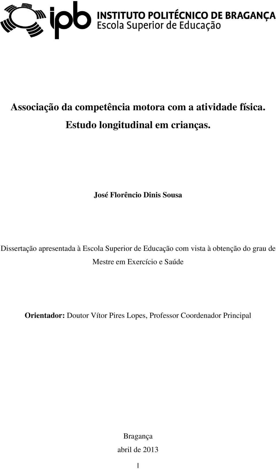 José Florêncio Dinis Sousa Dissertação apresentada à Escola Superior de Educação