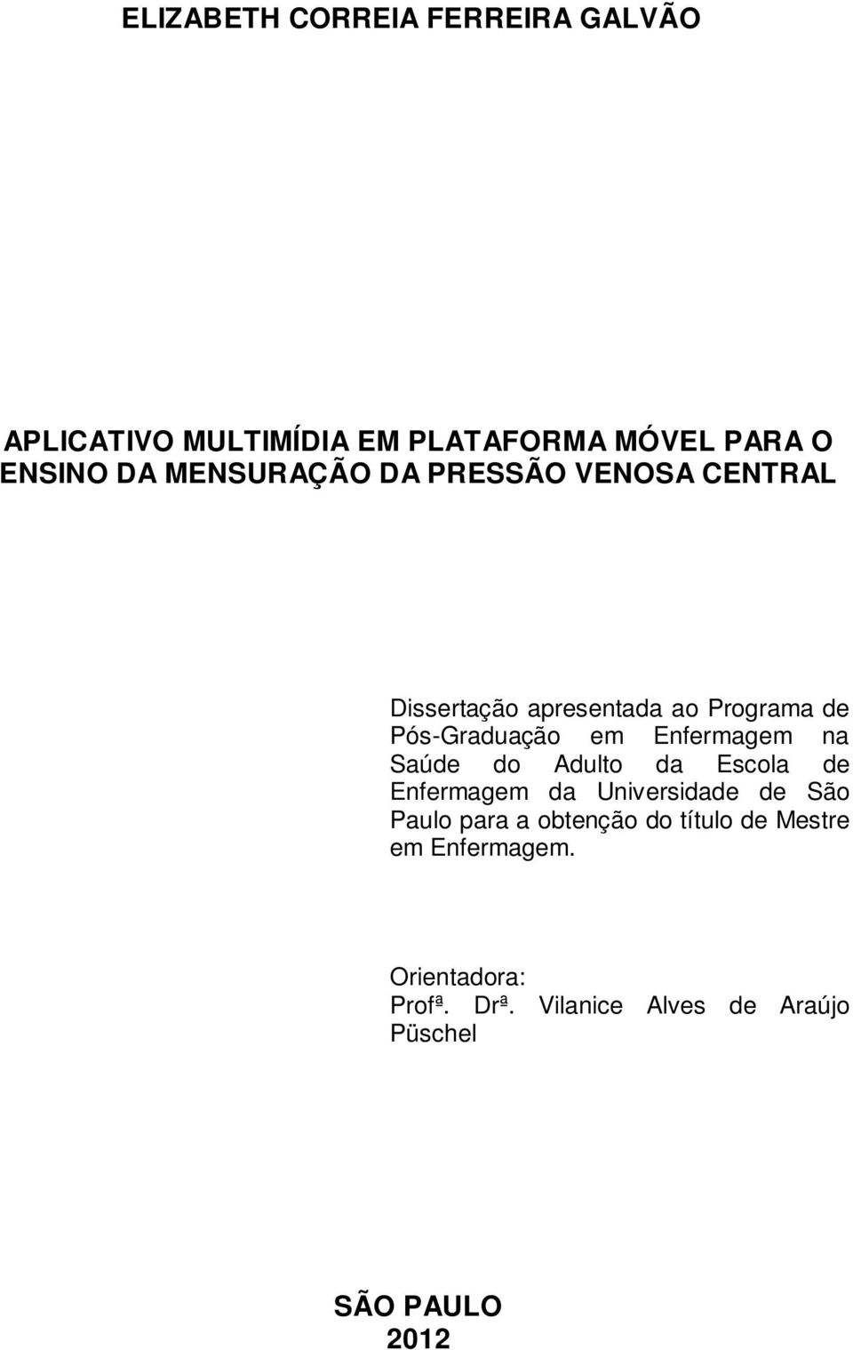 Enfermagem na Saúde do Adulto da Escola de Enfermagem da Universidade de São Paulo para a obtenção