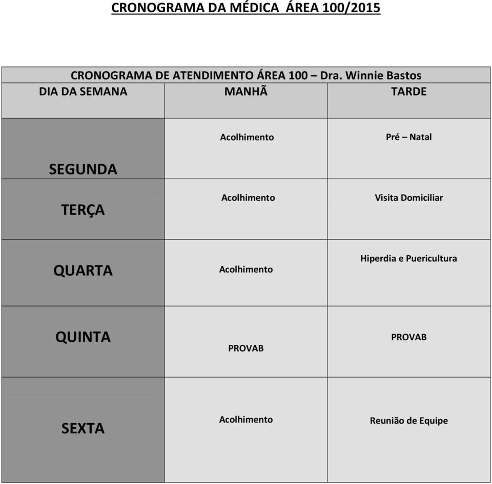 ATENDIMENTO ÁREA 100 Dra.