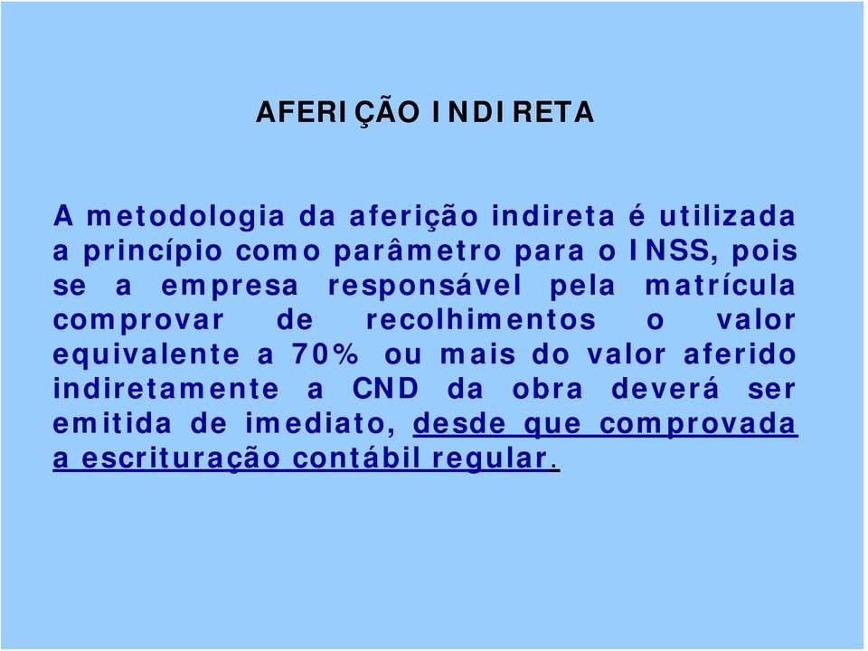 recolhimentos o valor equivalente a 70% ou mais do valor aferido indiretamente a CND