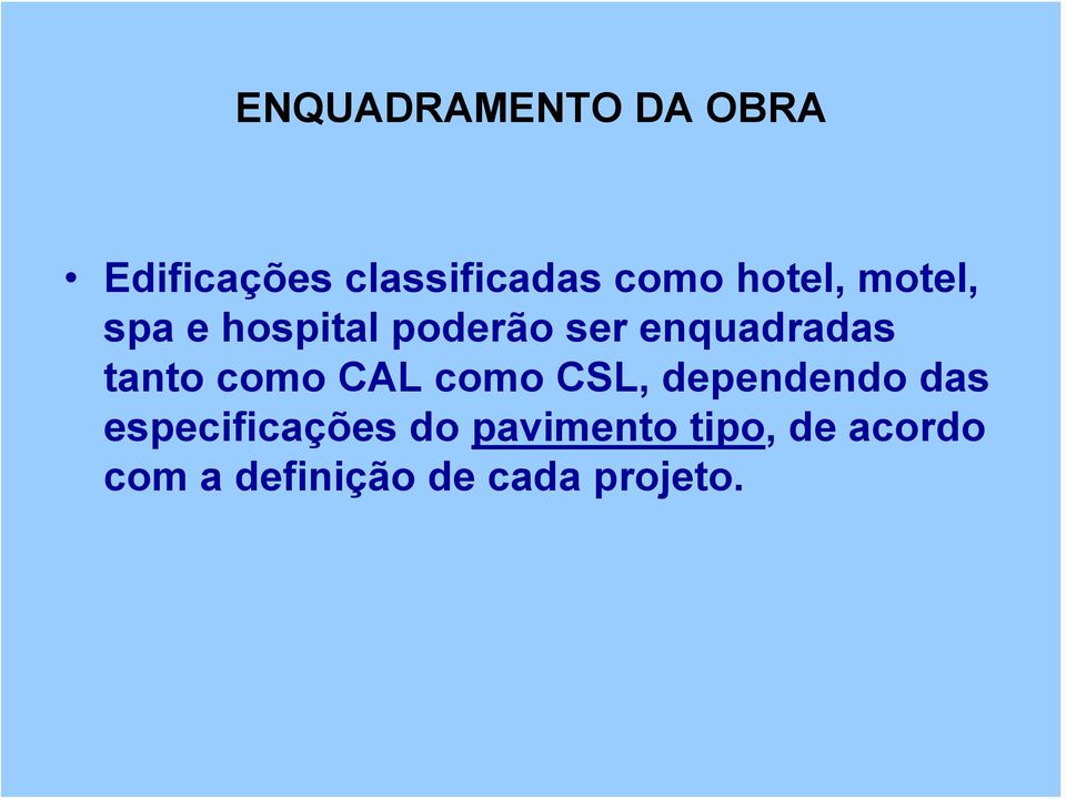 tanto como CAL como CSL, dependendo das especificações