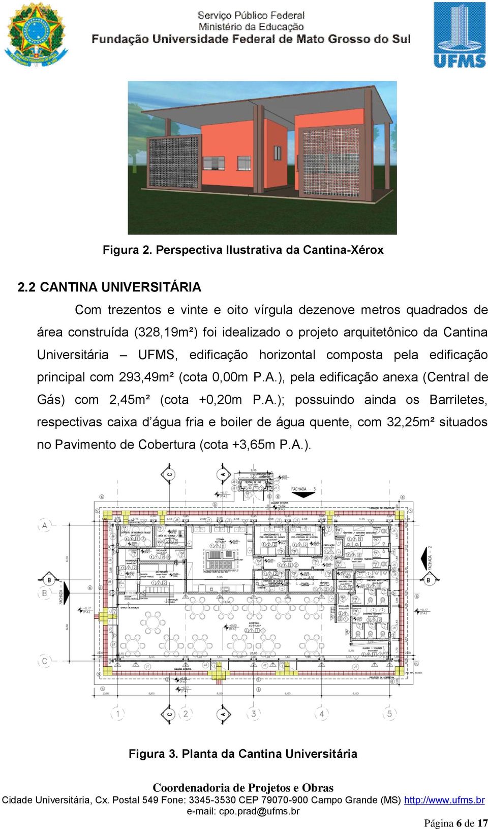 arquitetônico da Cantina Universitária UFMS, edificação horizontal composta pela edificação principal com 293,49m² (cota 0,00m P.A.