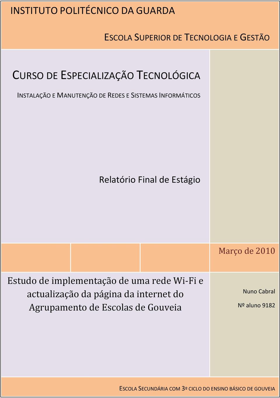 de 2010 Estudo de implementação de uma rede Wi-Fi e actualização da página da internet do Agrupamento