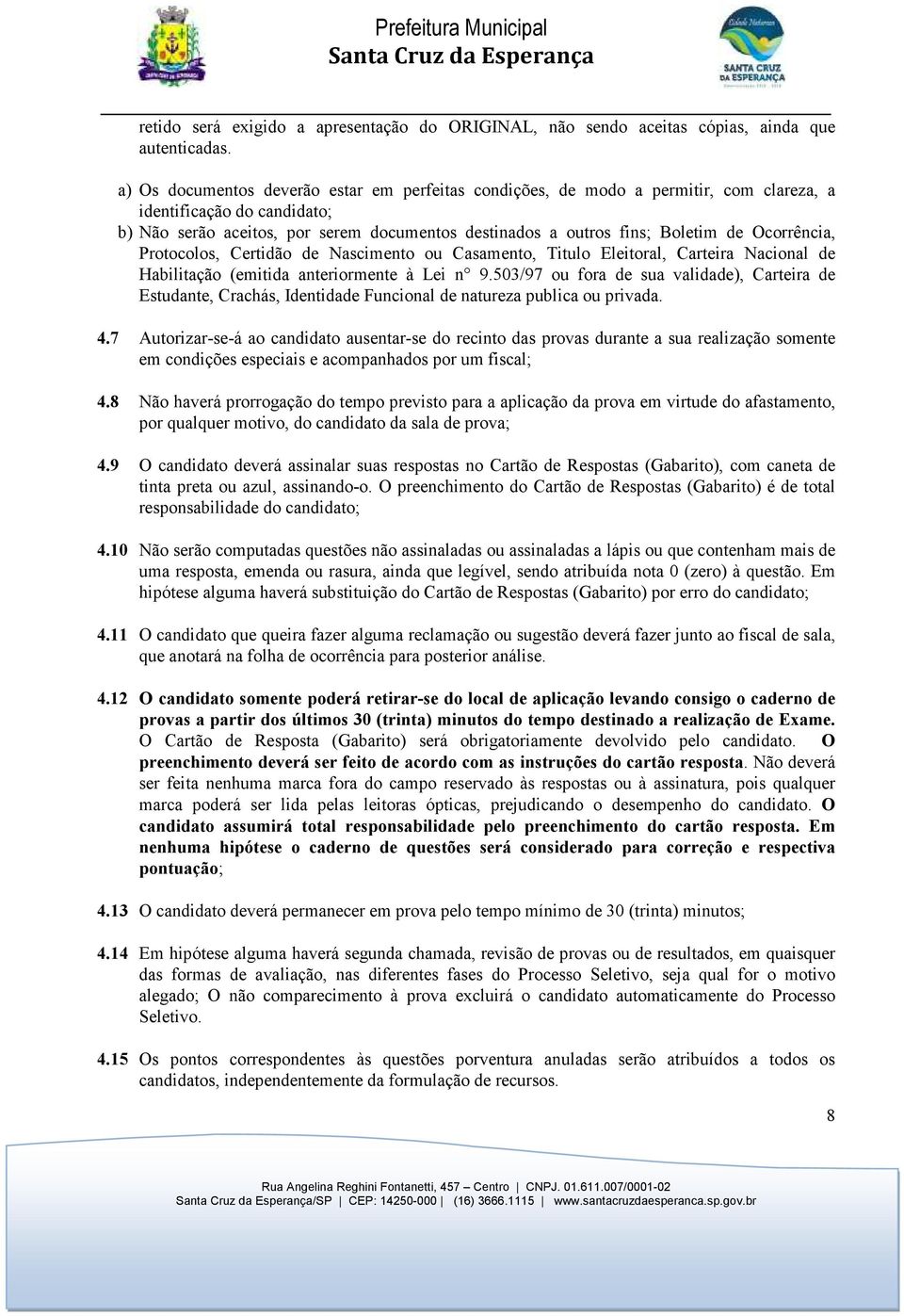 Ocorrência, Protocolos, Certidão de Nascimento ou Casamento, Titulo Eleitoral, Carteira Nacional de Habilitação (emitida anteriormente à Lei n 9.