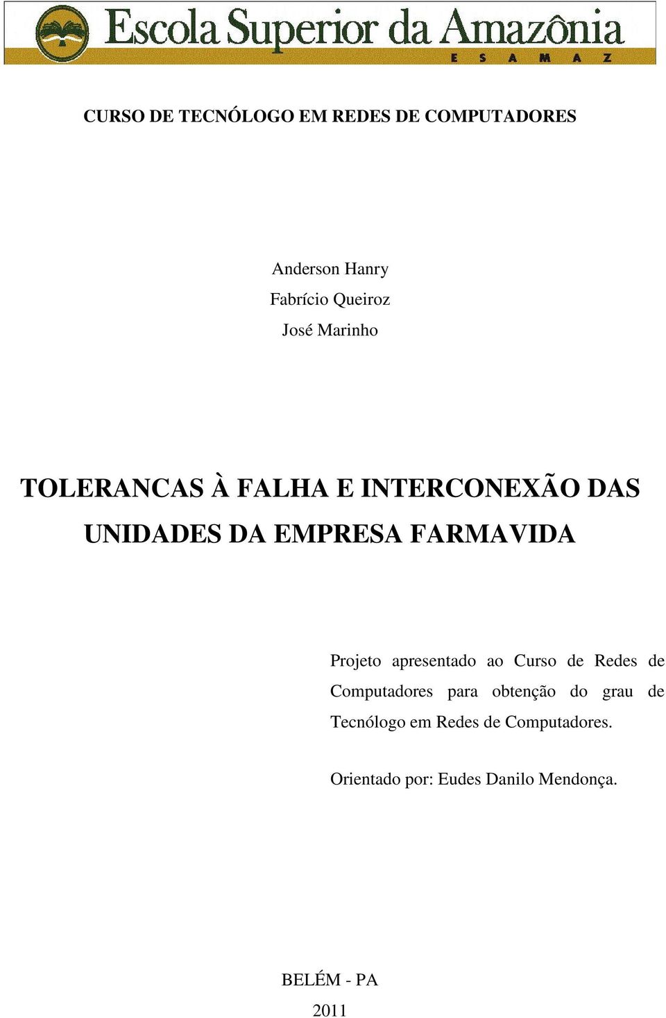 Projeto apresentado ao Curso de Redes de Computadores para obtenção do grau de