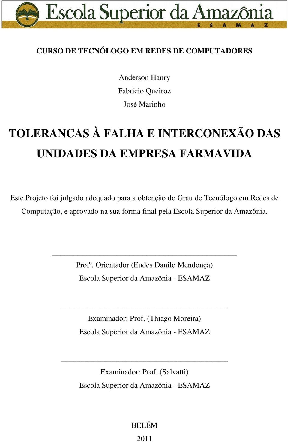 forma final pela Escola Superior da Amazônia. Profº.