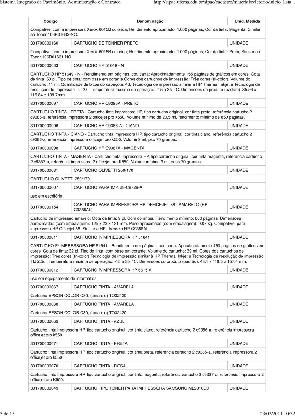 000 páginas; Cor da tinta: Preto; Similar ao Toner 106R01631-NO 301700000033 CARTUCHO HP 51649 - N CARTUCHO HP 51649 - N - Rendimento em páginas, cor, carta: Aproximadamente 155 páginas de gráficos