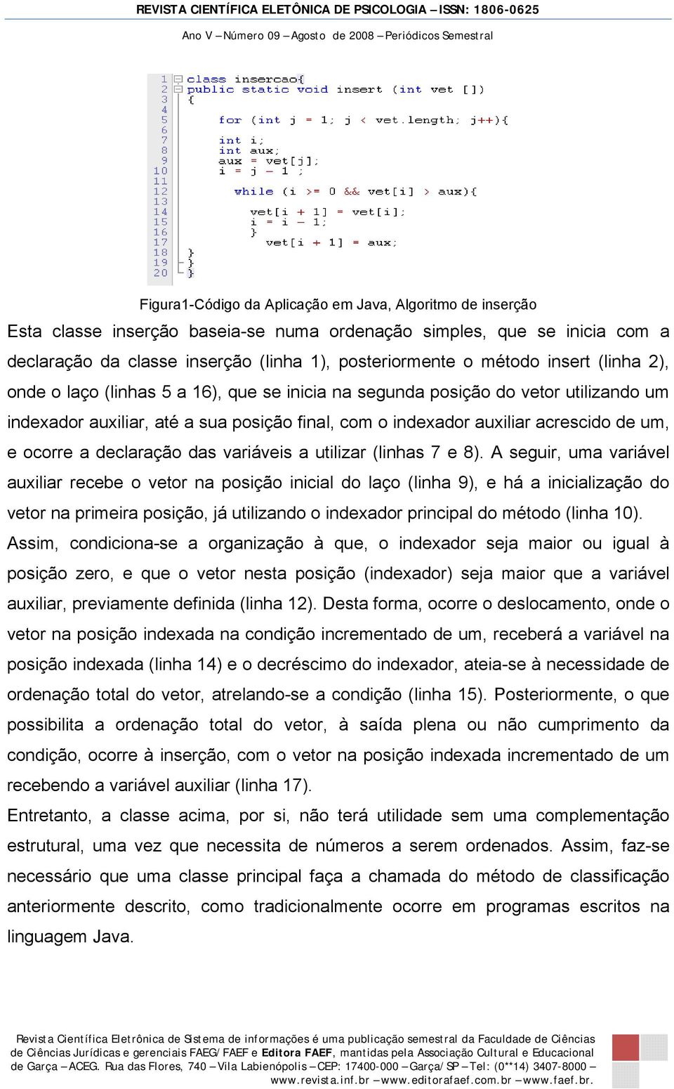 a declaração das variáveis a utilizar (linhas 7 e 8).