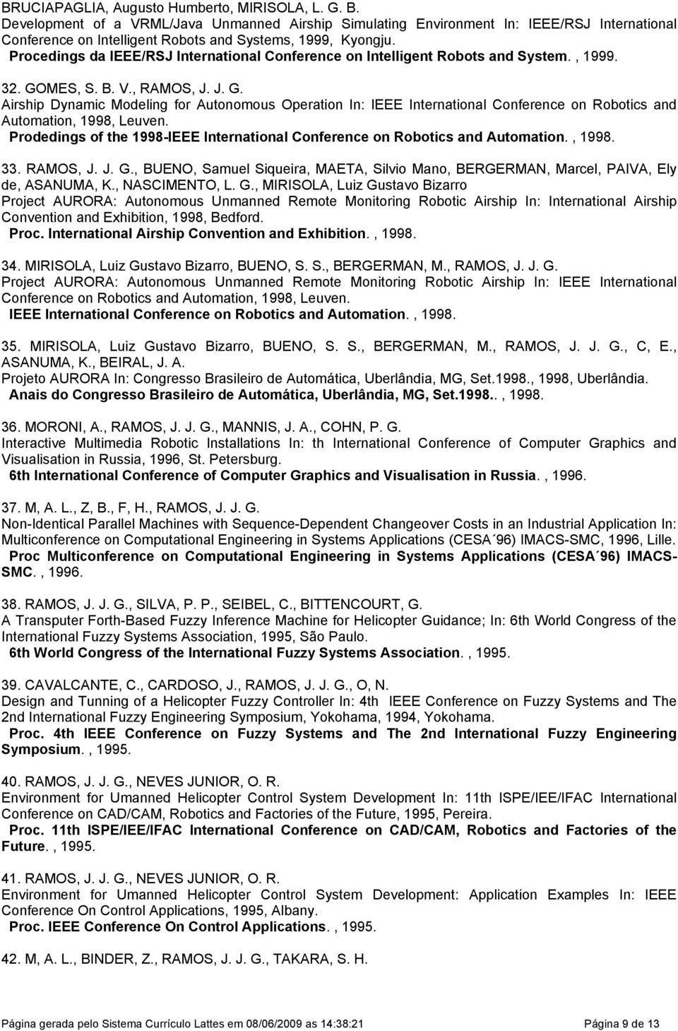 Procedings da IEEE/RSJ International Conference on Intelligent Robots and System., 1999. 32. GO