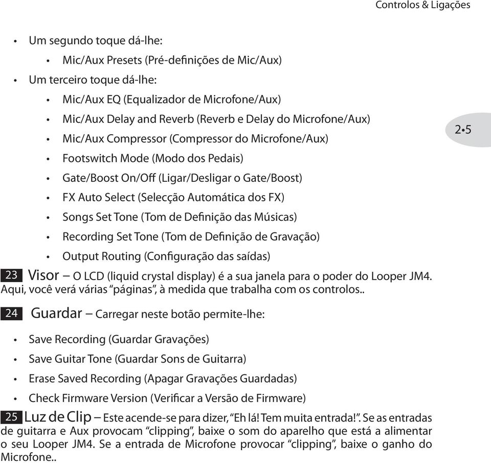 Set Tone (Tom de Definição das Músicas) Recording Set Tone (Tom de Definição de Gravação) Output Routing (Configuração das saídas) 23 Visor O LCD (liquid crystal display) é a sua janela para o poder