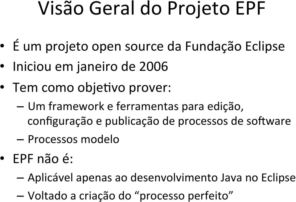 configuração e publicação de processos de so4ware Processos modelo EPF não é: