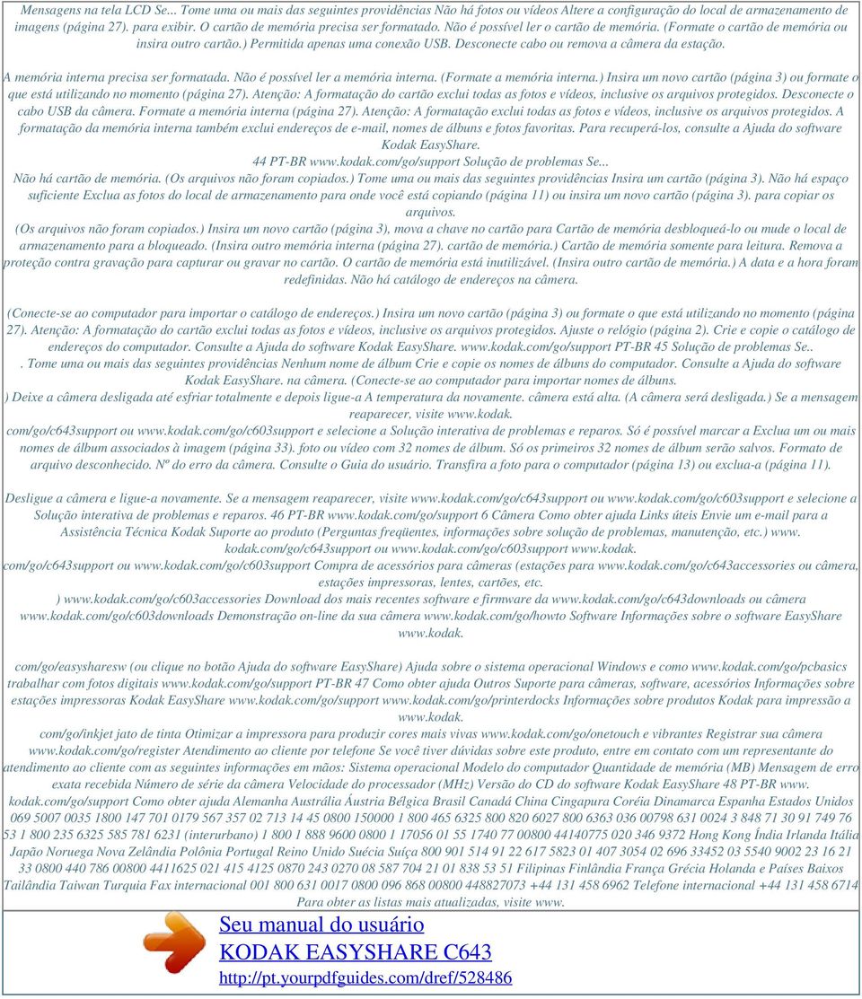 Desconecte cabo ou remova a câmera da estação. A memória interna precisa ser formatada. Não é possível ler a memória interna. (Formate a memória interna.