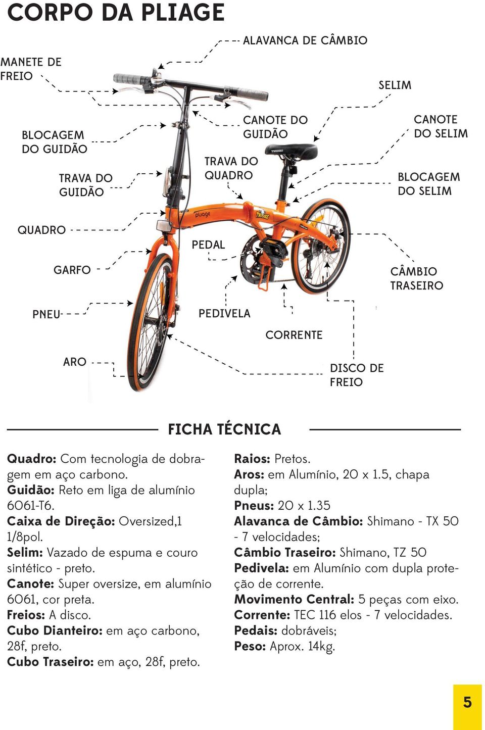 Selim: Vazado de espuma e couro sintético - preto. Canote: Super oversize, em alumínio 6061, cor preta. Freios: A disco. Cubo Dianteiro: em aço carbono, 28f, preto. Cubo Traseiro: em aço, 28f, preto.