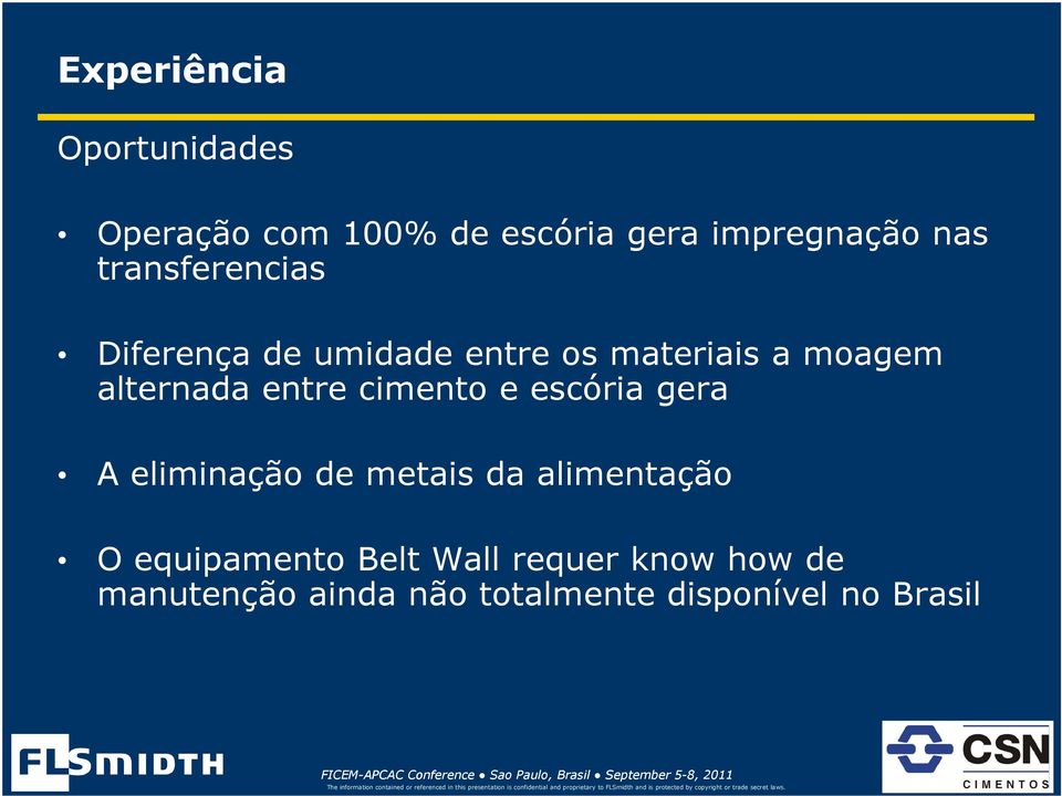 entre cimento e escória gera A eliminação de metais da alimentação O