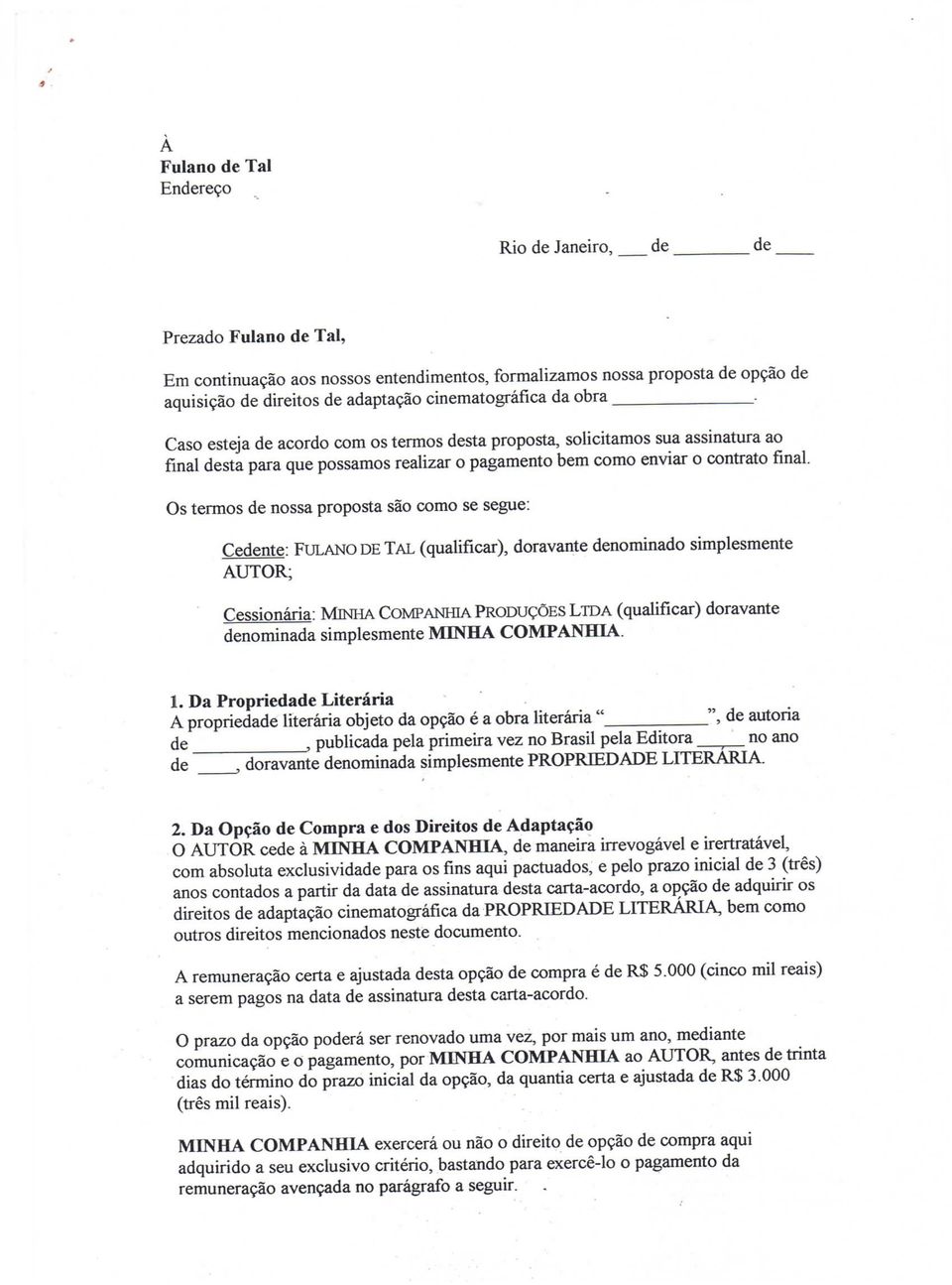 Caso esteja de acordo com os termos desta proposta, solicitamos sua assinatura ao final desta para que possamos realizar o pagamento bem como enviar o contrato final Os termos de nossa proposta são