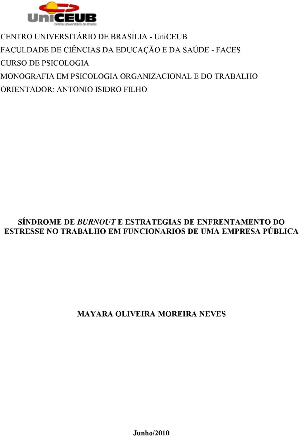 ORIENTADOR: ANTONIO ISIDRO FILHO SÍNDROME DE BURNOUT E ESTRATEGIAS DE ENFRENTAMENTO DO