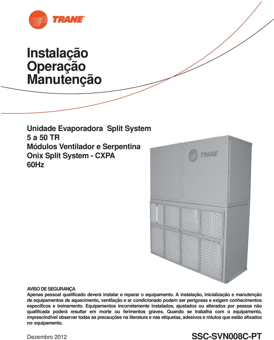 A instalação, inicialização e manutenção de equipamentos de aquecimento, ventilação e ar condicionado podem ser perigosas e exigem conhecimentos específicos e treinamento.