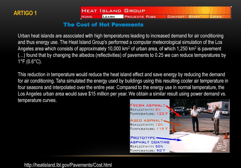 that by changing the albedos (reflectivities) of pavements to 0.25 we can reduce temperatures by 1 F (0.6 C).