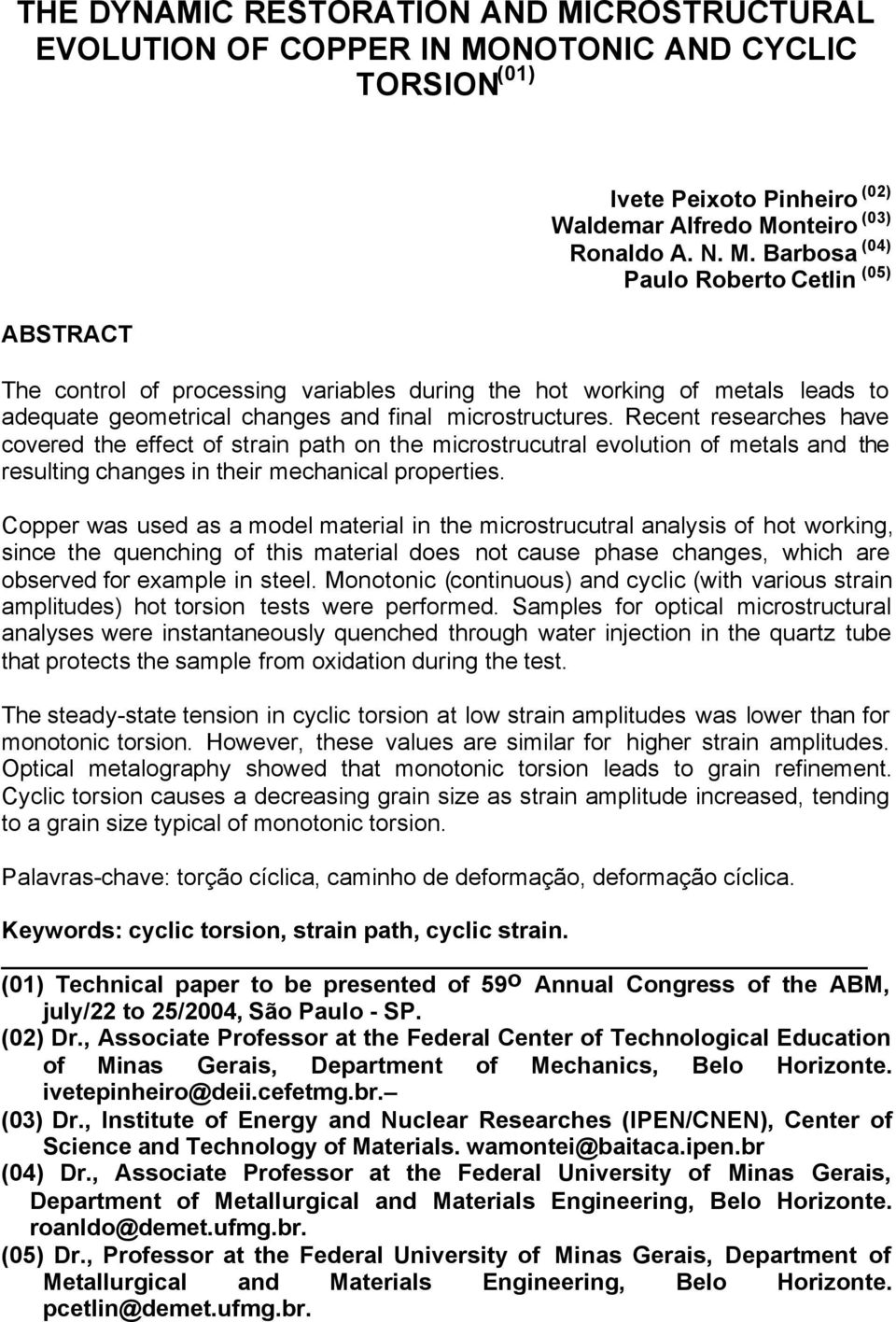 NOTONIC AND CYCLIC TORSION (01) ABSTRACT Ivete Peixoto Pinheiro (02) Waldemar Alfredo Mo