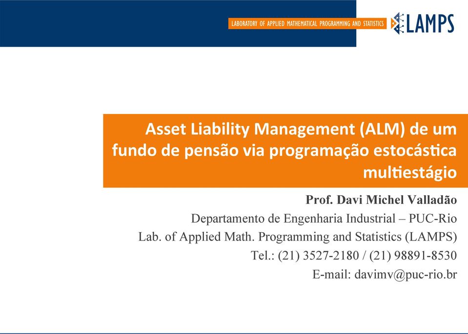 Davi Michel Valladão Departamento de Engenharia Industrial PUC-Rio Lab.