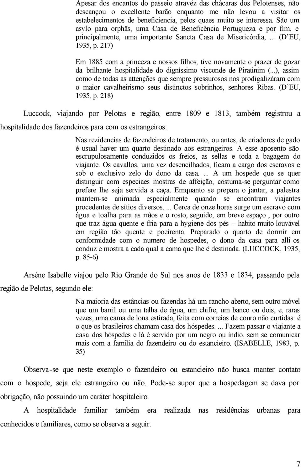 217) Em 1885 com a princeza e nossos filhos, tive novamente o prazer de gozar da brilhante hospitalidade do digníssimo visconde de Piratinim (.