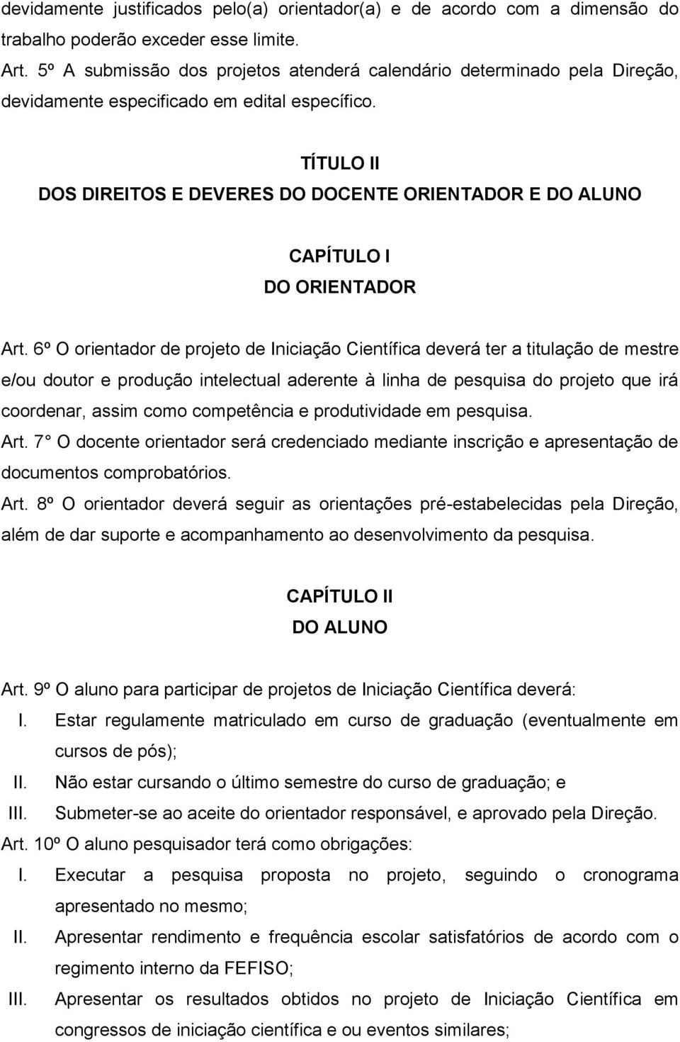 TÍTULO II DOS DIREITOS E DEVERES DO DOCENTE ORIENTADOR E DO ALUNO DO ORIENTADOR Art.