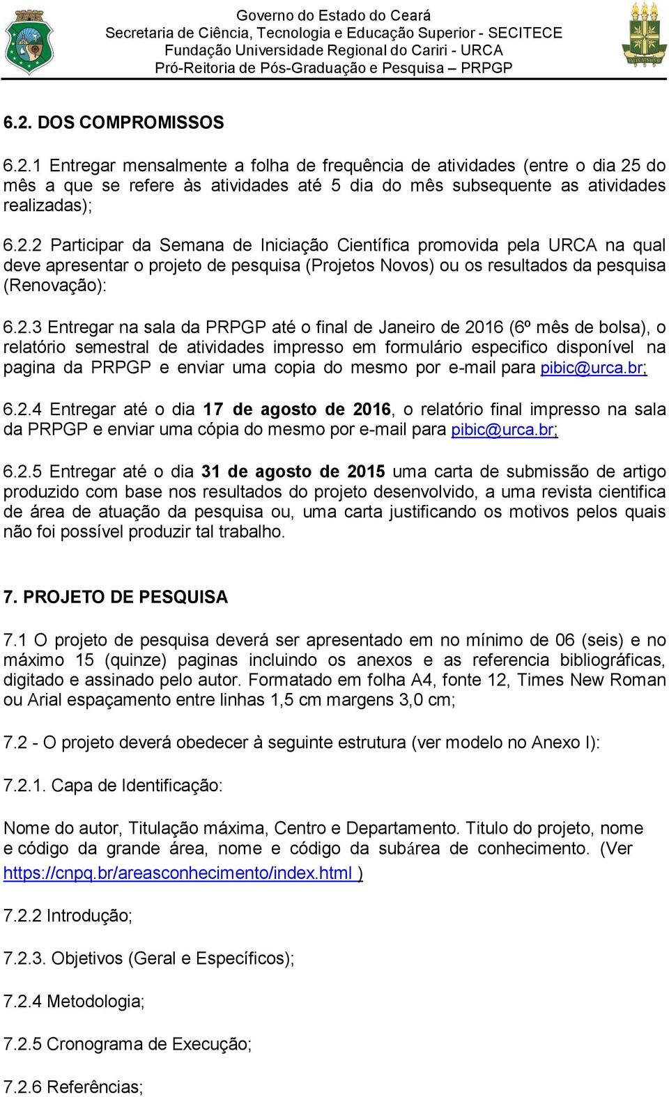 do mesmo por e-mail para pibic@urca.br; 6.2.