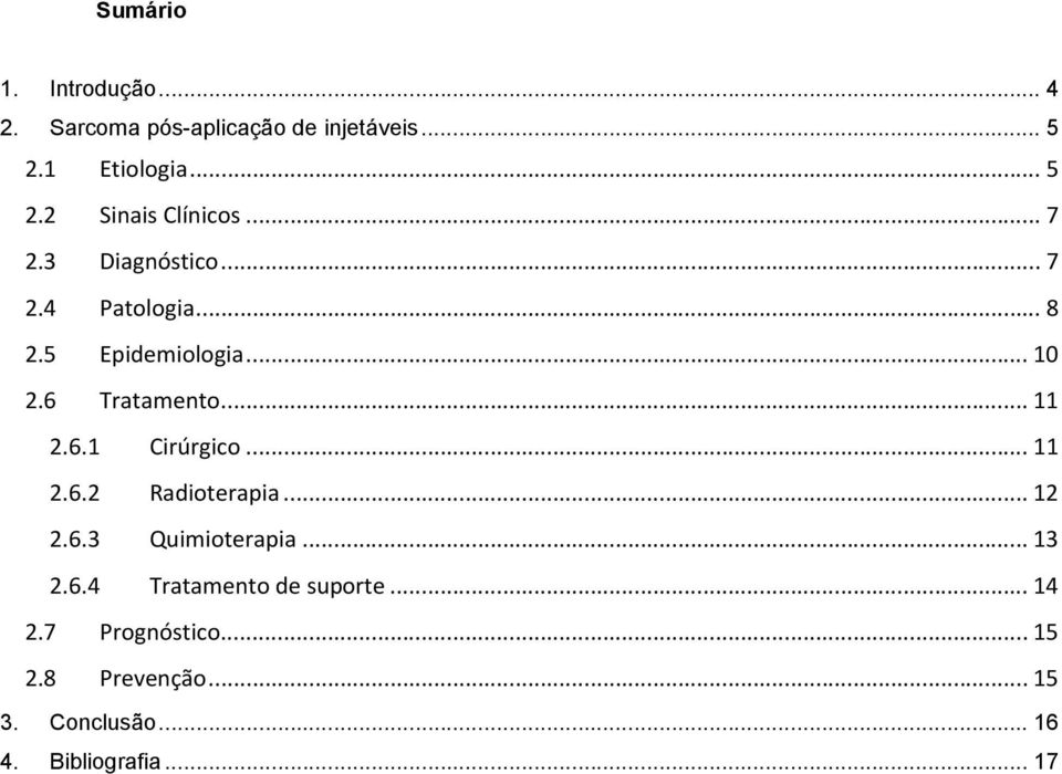 .. 11 2.6.2 Radioterapia... 12 2.6.3 Quimioterapia... 13 2.6.4 Tratamento de suporte... 14 2.