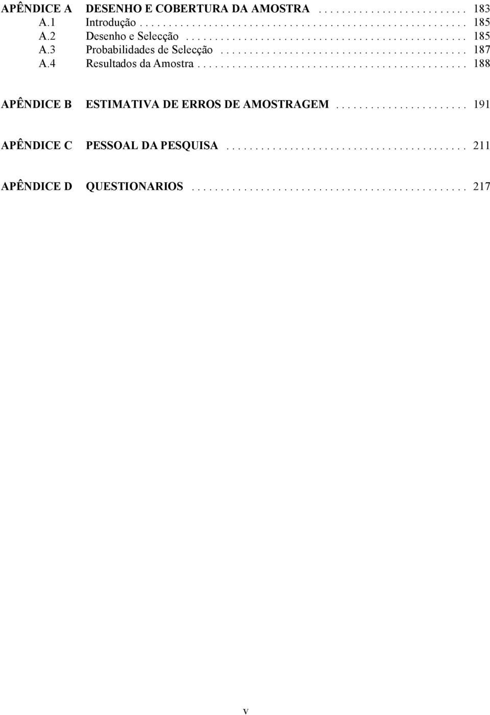 4 Resultados da Amostra... 188 APÊNDICE B ESTIMATIVA DE ERROS DE AMOSTRAGEM.