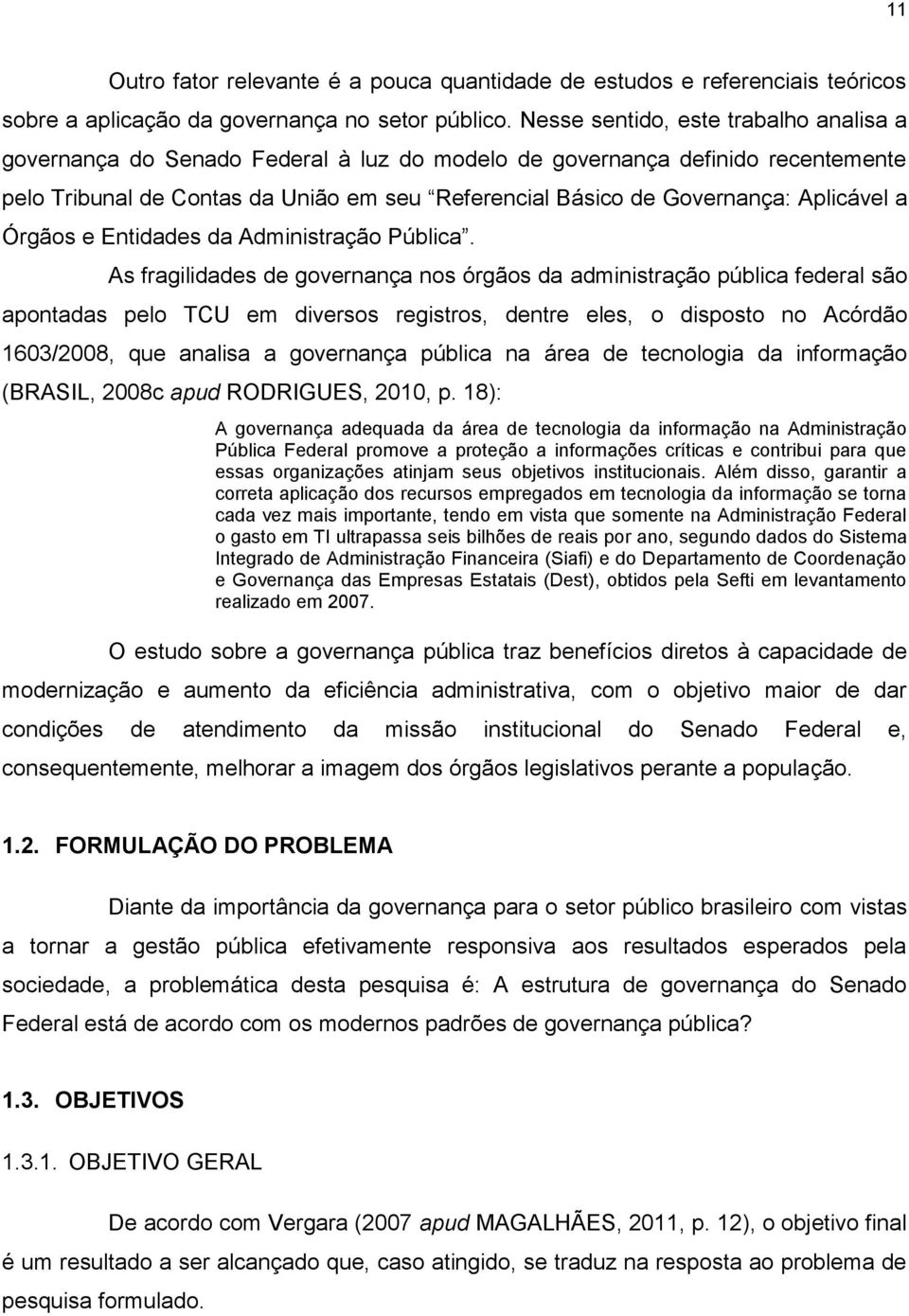 Aplicável a Órgãos e Entidades da Administração Pública.