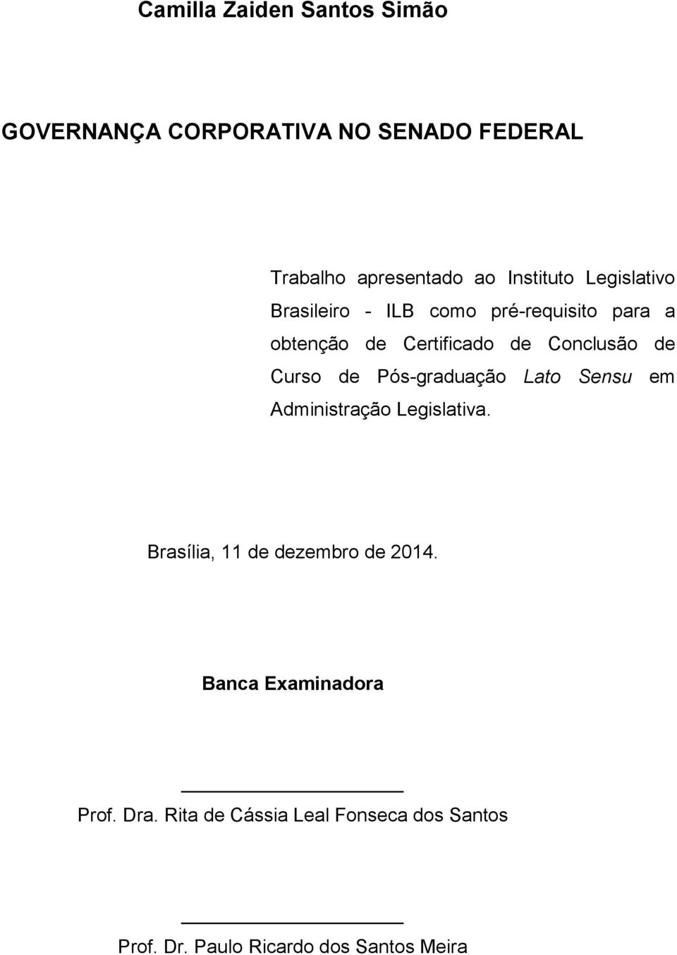 Conclusão de Curso de Pós-graduação Lato Sensu em Administração Legislativa.