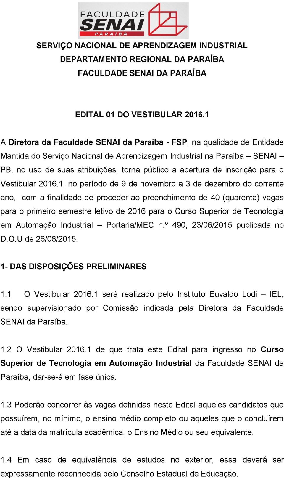 abertura de inscrição para o Vestibular 2016.