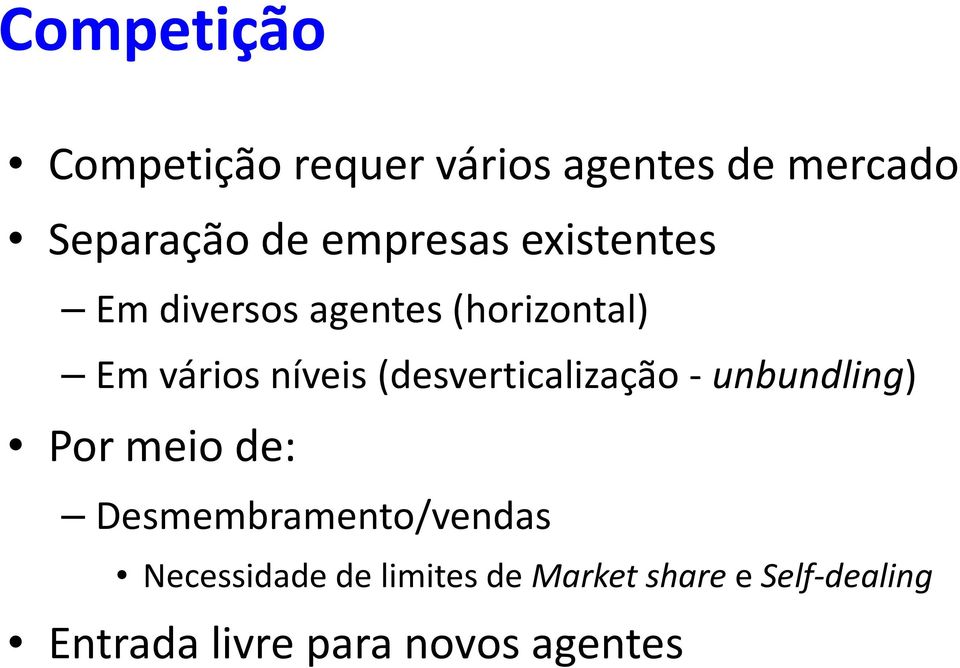 (desverticalização- unbundling) Por meio de: Desmembramento/vendas