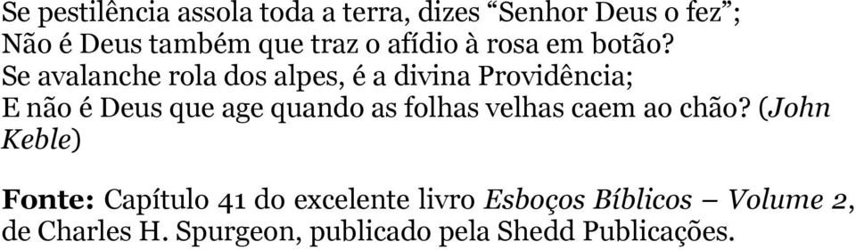 Se avalanche rola dos alpes, é a divina Providência; E não é Deus que age quando as folhas