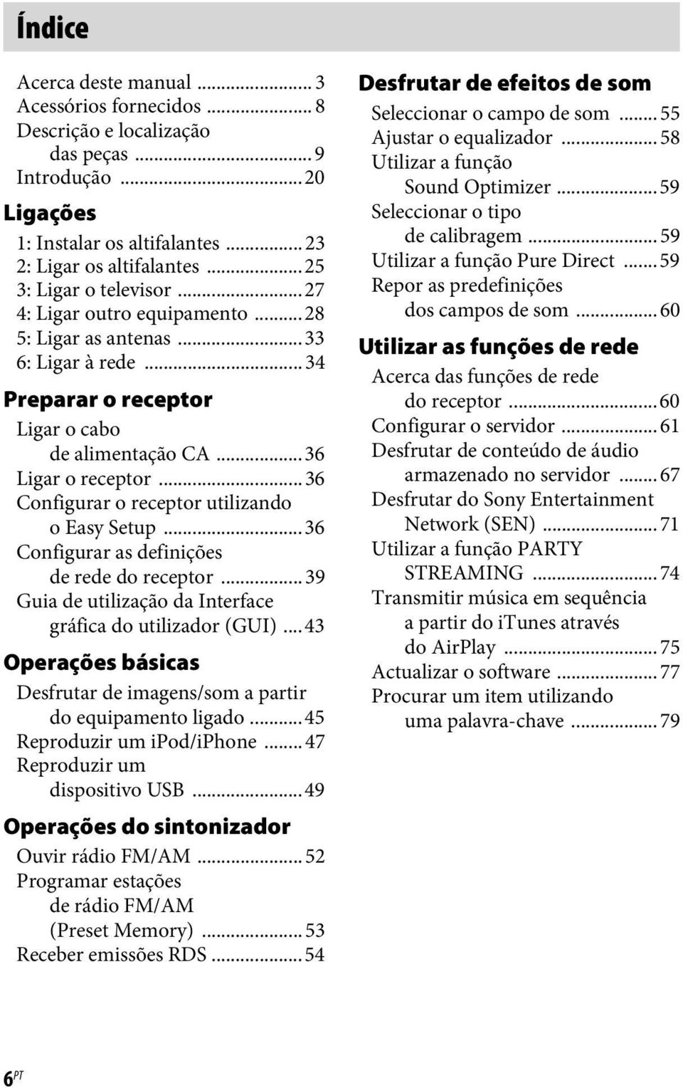 ..36 Configurar o receptor utilizando o Easy Setup...36 Configurar as definições de rede do receptor...39 Guia de utilização da Interface gráfica do utilizador (GUI).